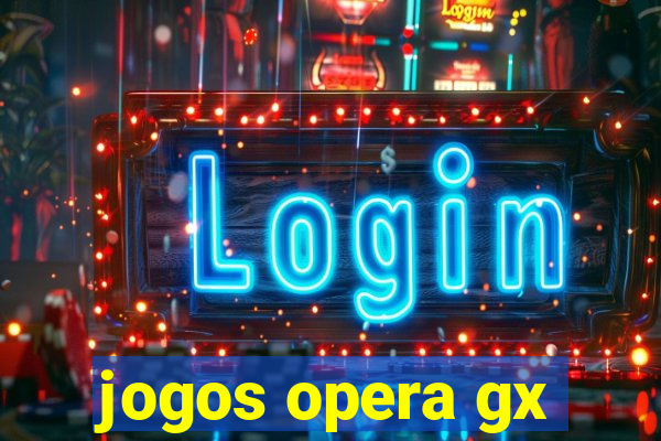 jogos opera gx